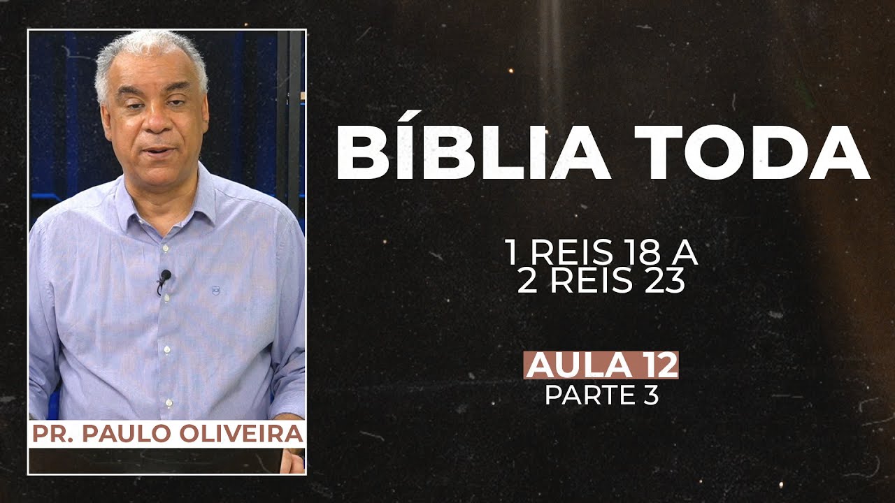 SÉRIE: A BÍBLIA TODA - AULA 12 (PARTE 3) | 1 Reis 18 a 2 Reis 23  - Bíblia JFA Conecta