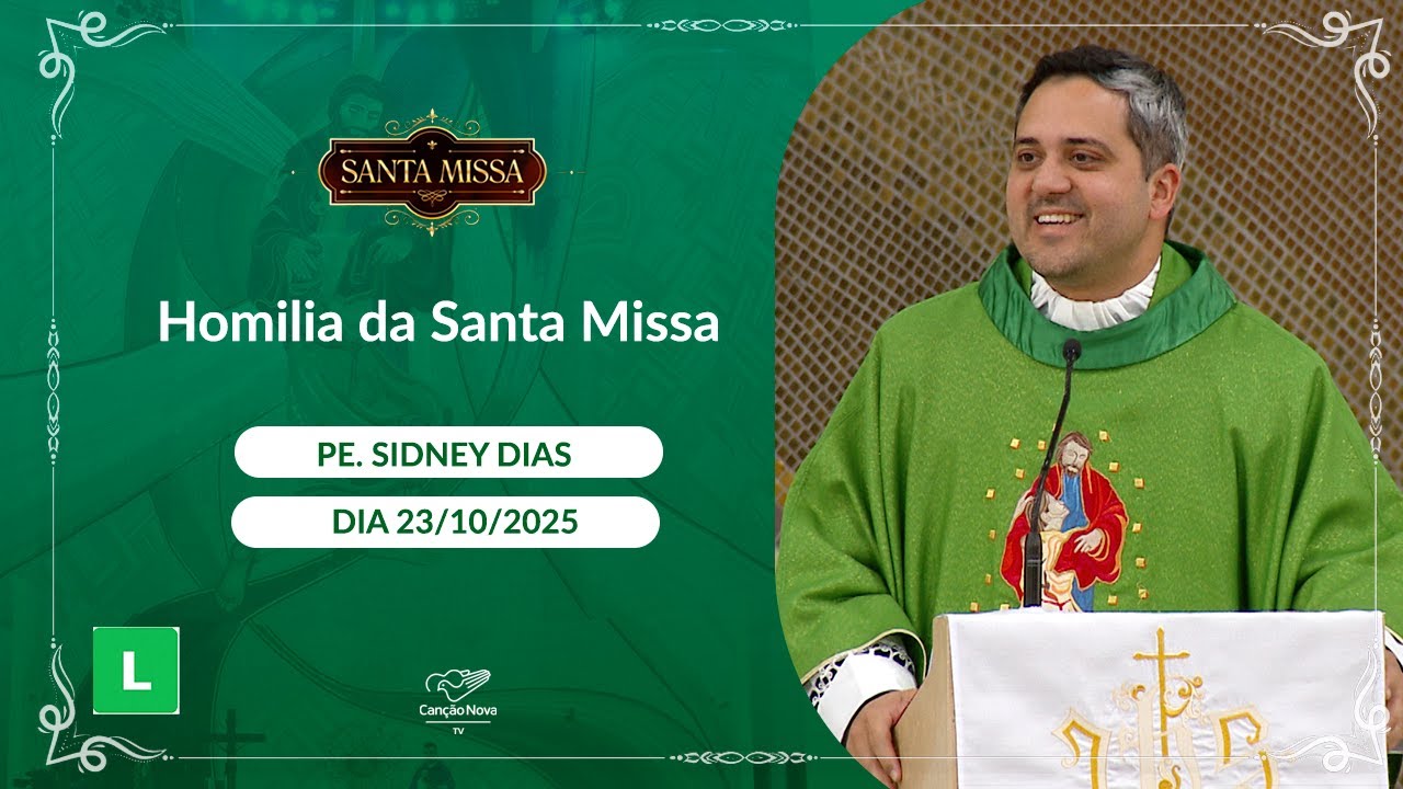 Homilia da Santa Missa - Padre Sidney Dias - 23/10/2025