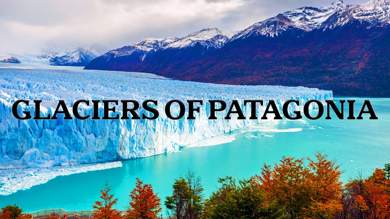 The Final Glaciers of Patagonia
