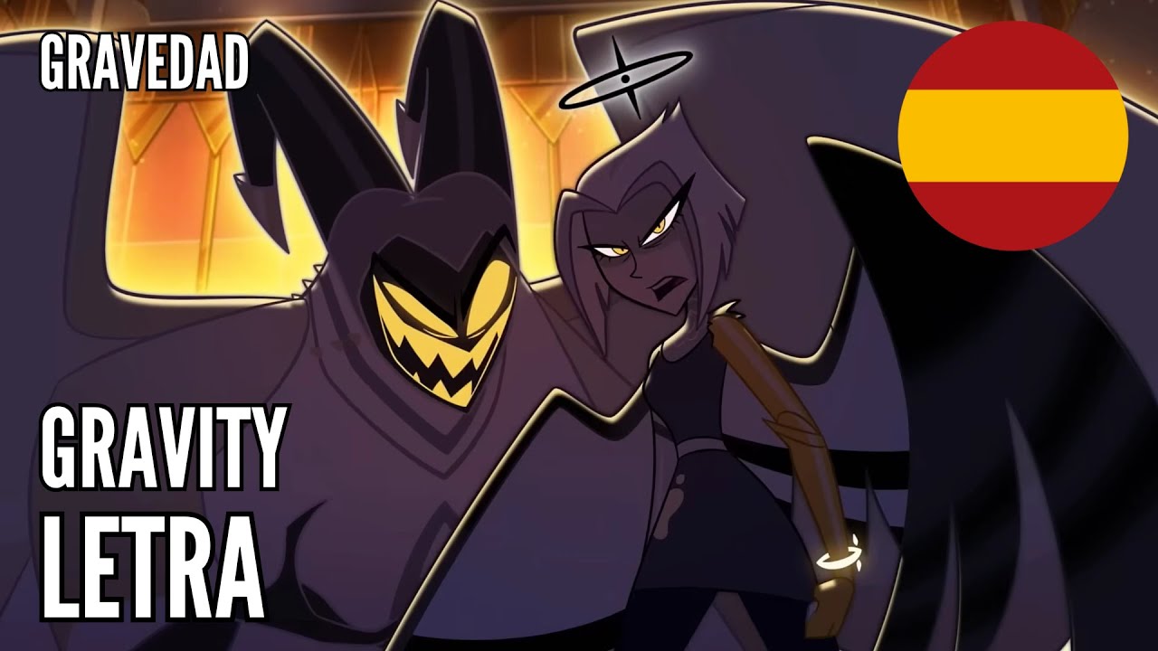 Gravity - Gravedad | Letra Espa&ntilde;ol Castellano | Hazbin Hotel