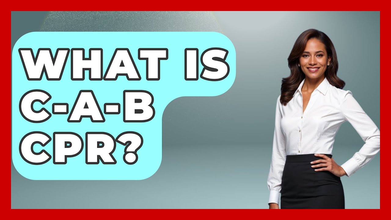 What Is C-A-B CPR? - First Response Medicine