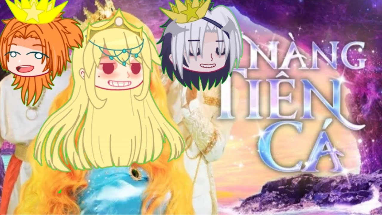 [ NHẠC CHẾ ]Nàng Tiên Cá/Gacha Club/Gacha Việt Nam/By:Stella🌷