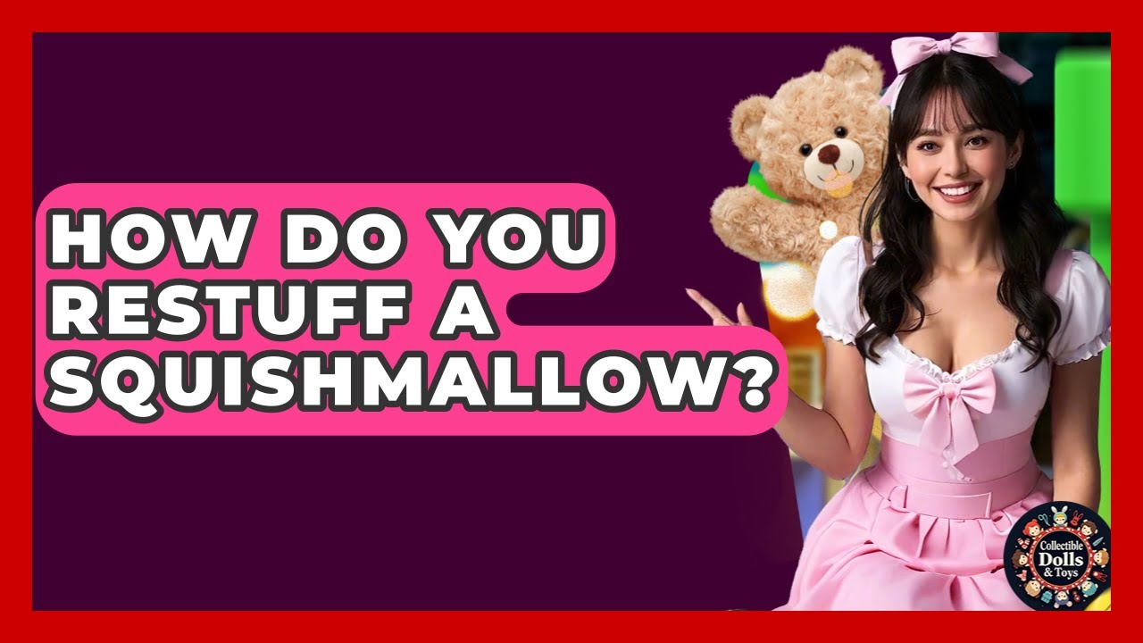 How Do You Restuff A Squishmallow? - Collectible Dolls and Toys
