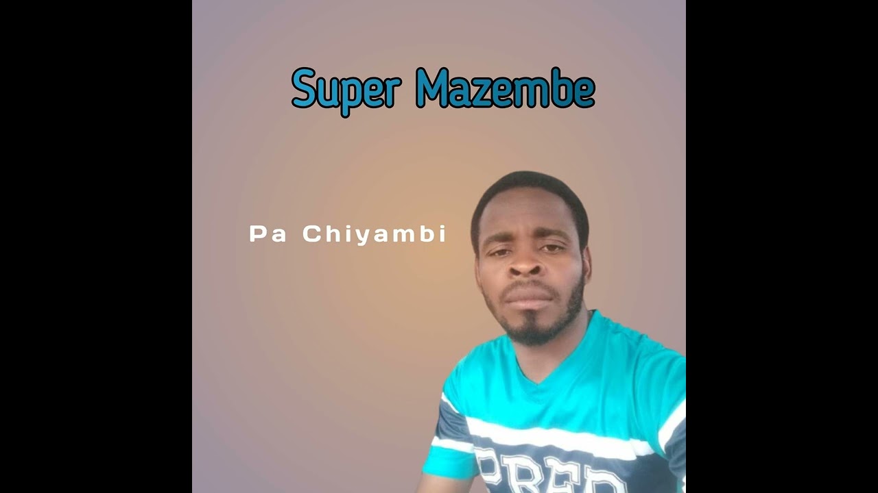 Super Mazembe - Pachiyambi Official Audio