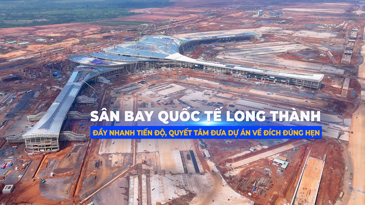 Sân bay Long Thành: Đẩy nhanh tiến độ, quyết tâm đưa dự án về đích đúng hẹn | Tiến độ tháng 7/2025