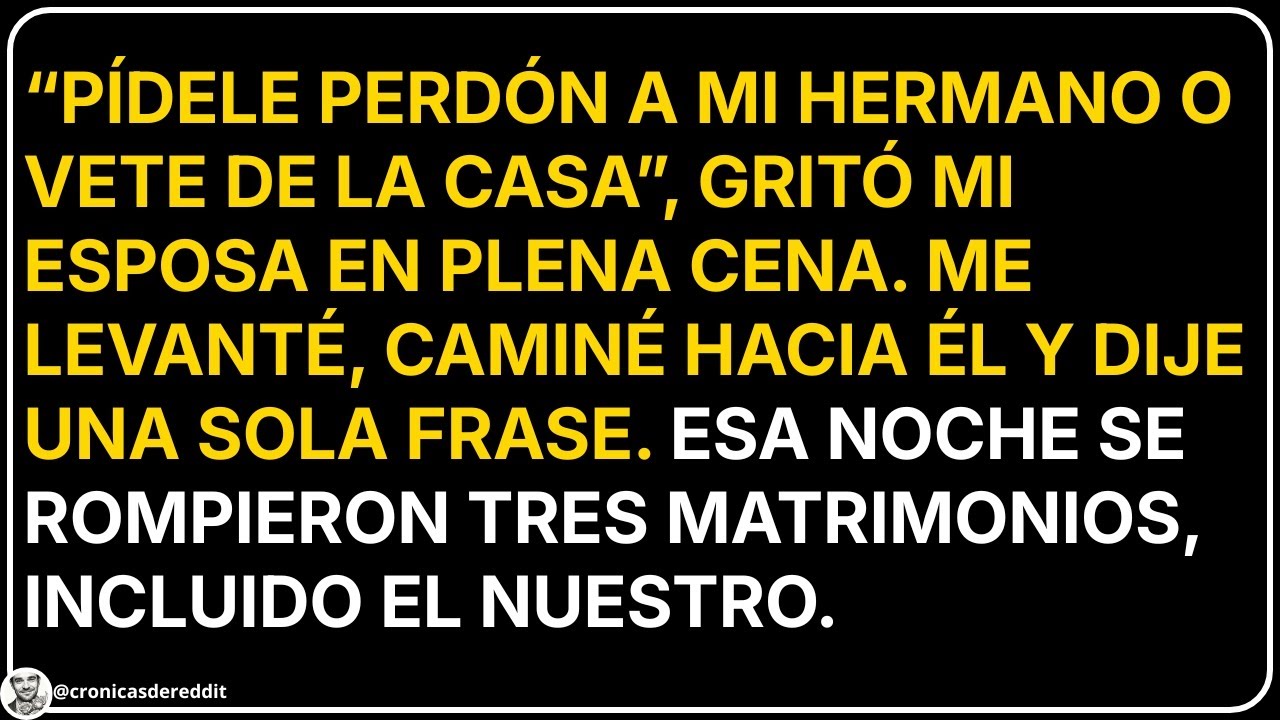 “Pídele PERDÓN a mi HERMANO o vete de mi CASA”, dijo mi esposa. Lo que DIJE destruyó 3 MATRIMONIOS.