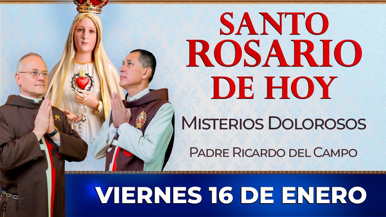 Santo Rosario de Hoy | Viernes 16 de Enero - Misterios Dolorosos 
