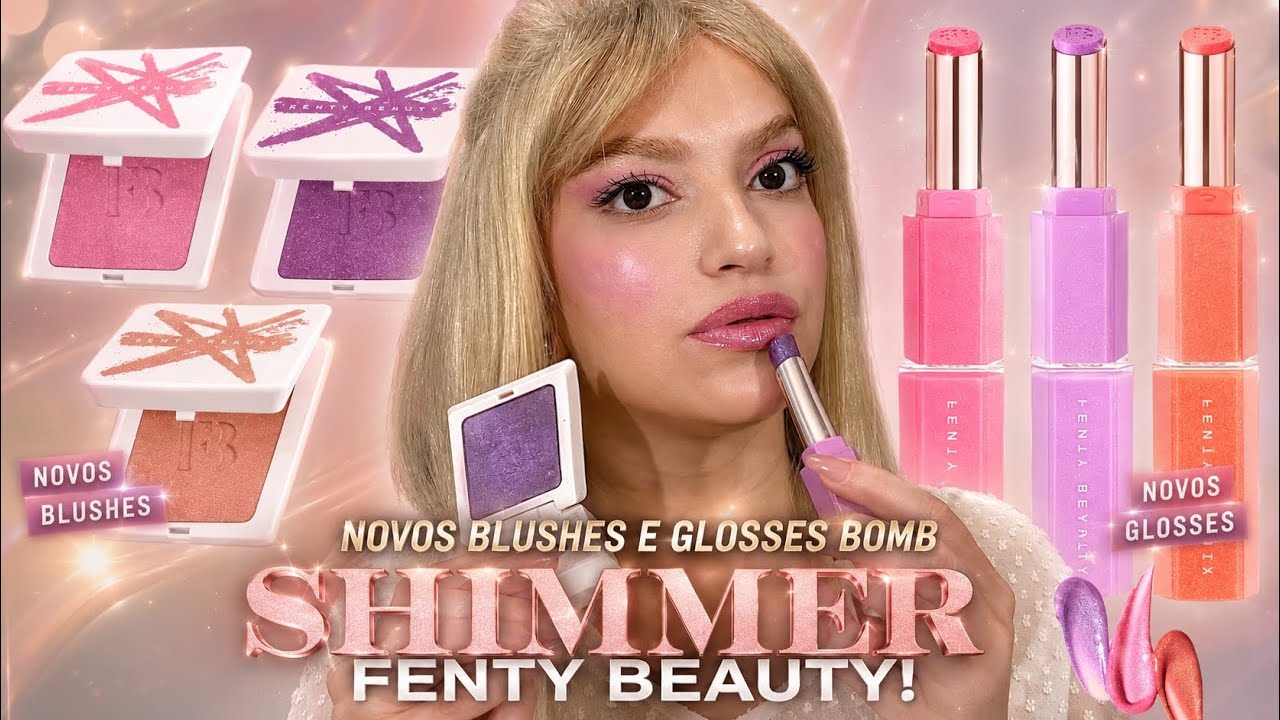 NOVOS BLUSHES E GLOSSES BOMB SHIMMER FENTY BEAUTY!#fentybeauty