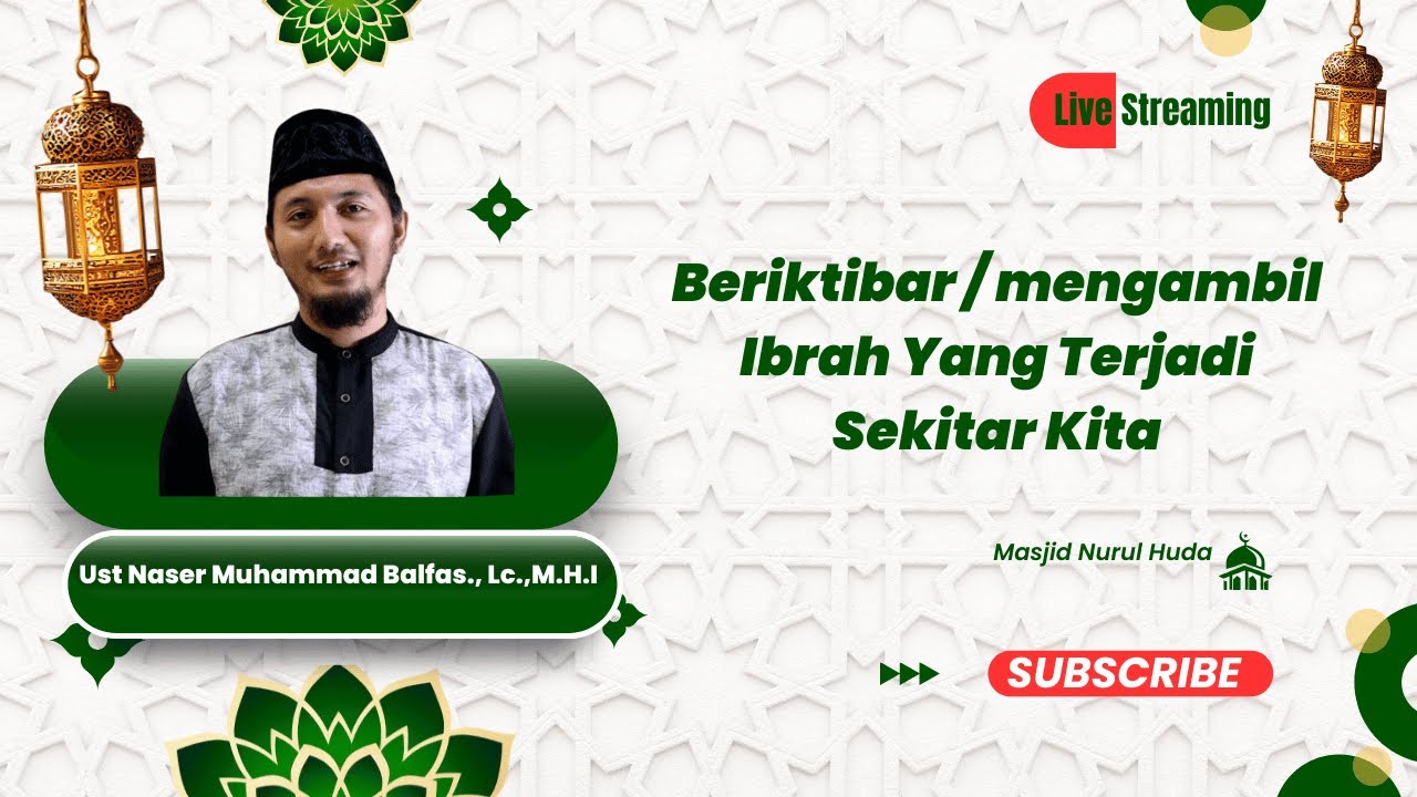 Beriktibar / mengambil Ibrah Yang Terjadi Sekitar Kita - Ustadz Naser Muhammad Balfas