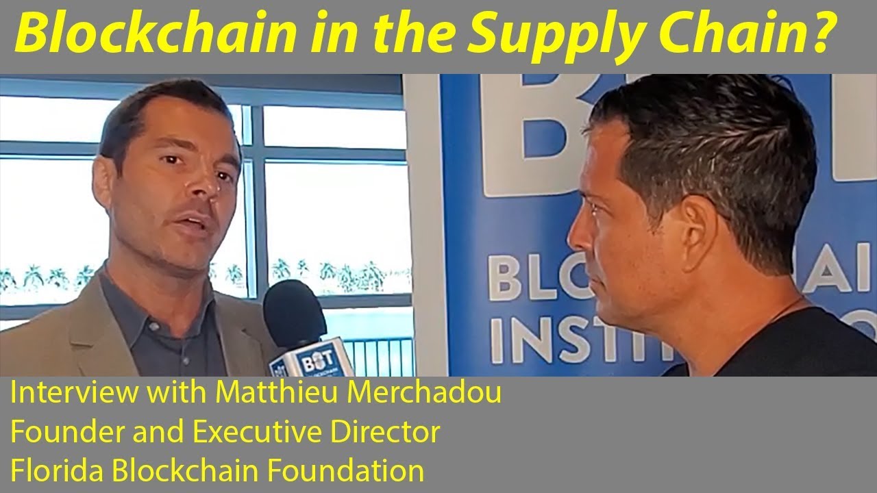 Blockchain in the Supply Chain Interview: Matthieu Merchadou Melki, Florida Blockchain Foundation