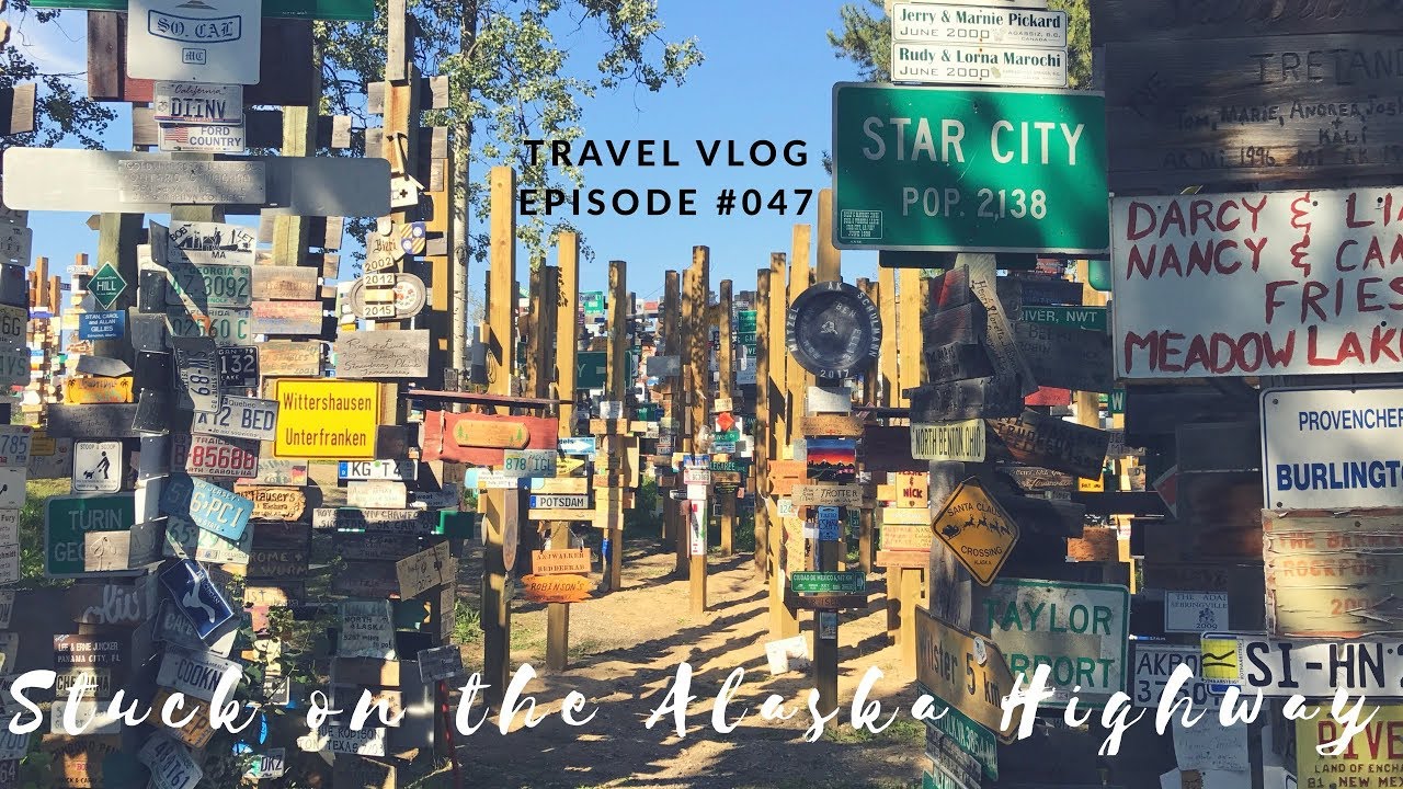 WE ARE STUCK ON THE ALASKA HIGHWAY - SIGN POST FOREST - DAY 3 ALASKA HIGHWAY - LeAw Vlog #047