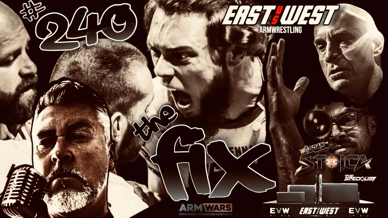 THE FIX #240 EAST Vs WEST 22 REVIEW & WHATS NEXT - WHERE ARMWRESTLING COMES TO TALK !