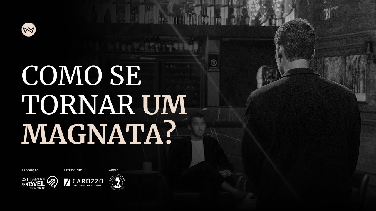 Como se tornar um MAGNATA?