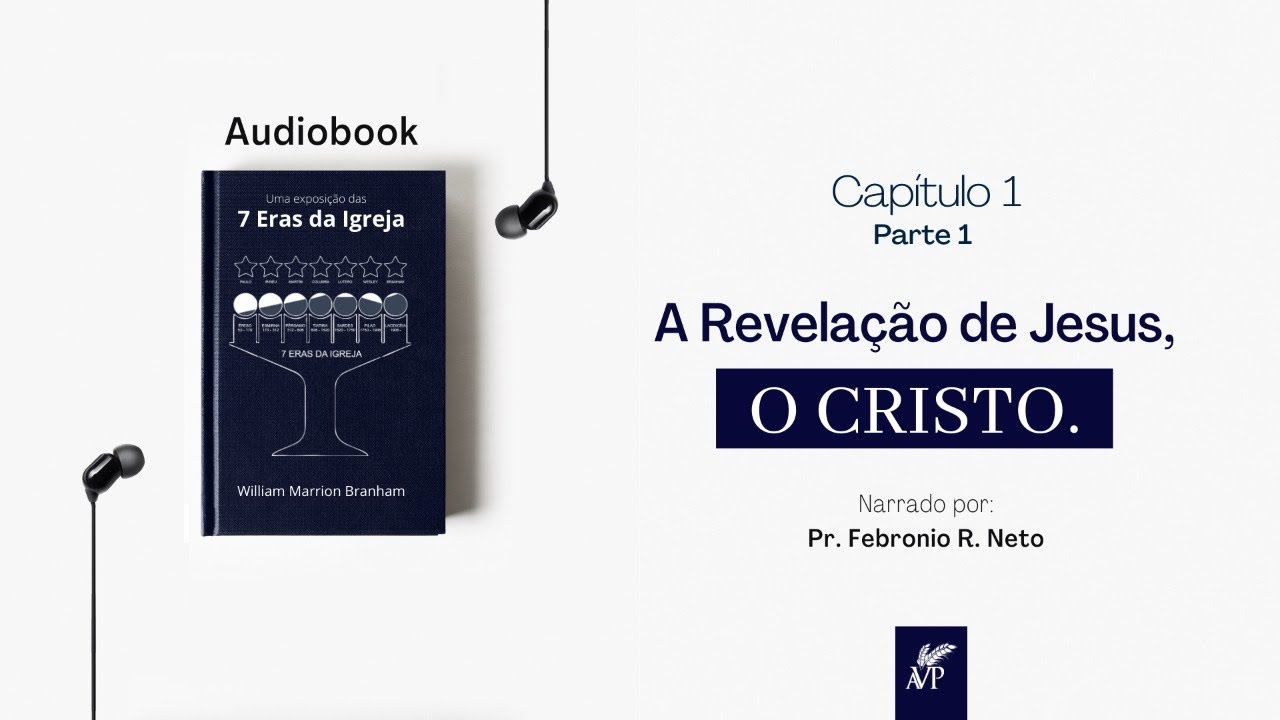AUDIOBOOK | As 7 Eras da Igreja - Cap. 01 | A Revelação de Jesus, o Cristo | Parte 1