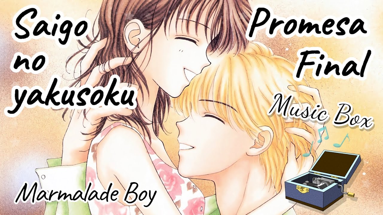Saigo no Yakusoku (Promesa final) - Music Box Cover - Marmalade Boy