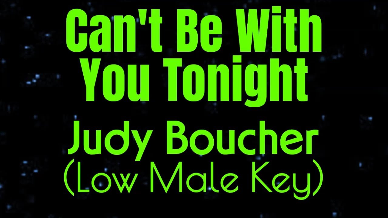 Can't Be With You Tonight by Judy Boucher Low Male Key Karaoke (Baritone Key)