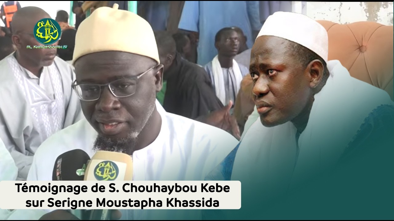 Témoignage de Serigne Chouhaybou Kébé sur Serigne Moustapha Khassida