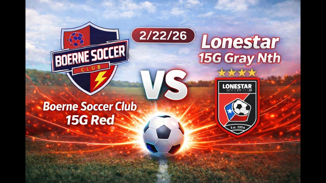 ⚽ Boerne Soccer Club 15G Red vs. Lonestar 15G Gray Nth | 2/22/26