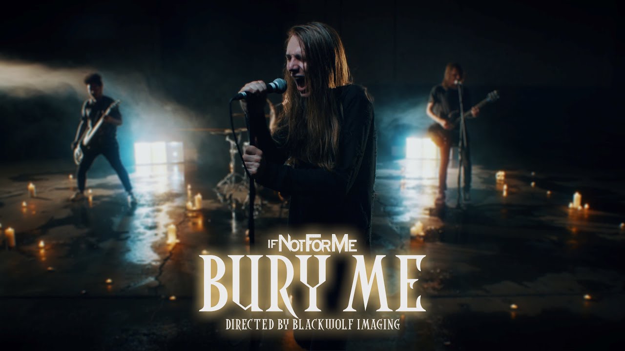 If Not For Me - Bury Me (Official Music Video)