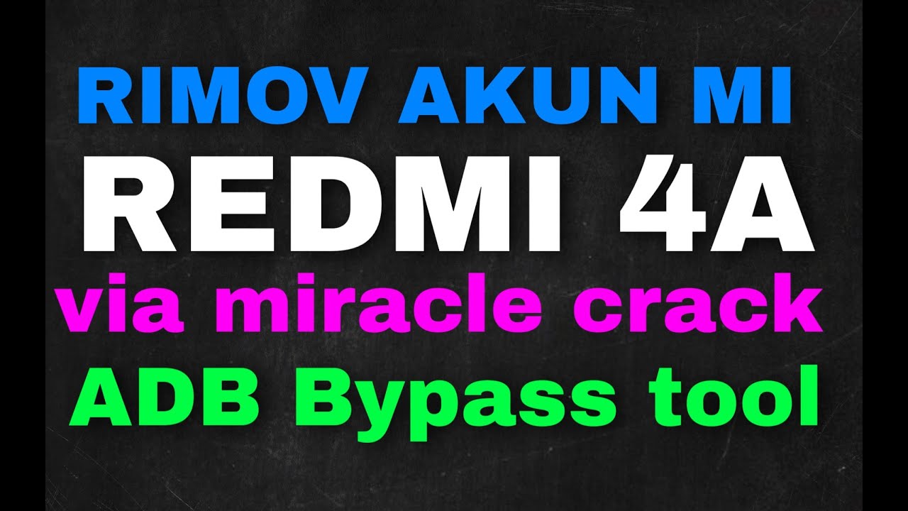 Cara hapus akun MI bandel Redmi 4A (GRATIS)via Miracle & ADB bypass Tool.
