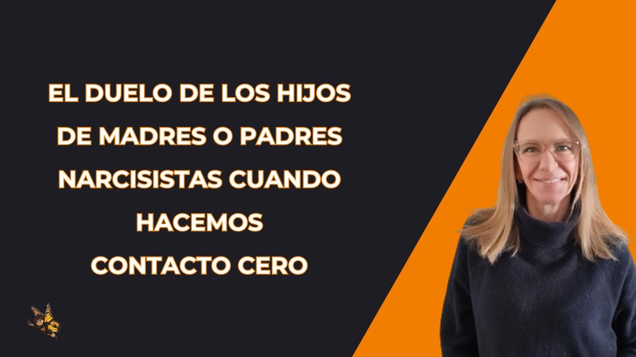 El Duelo de los hijos de Madres o Padres #narcisistas cuando hacemos Contacto Cero