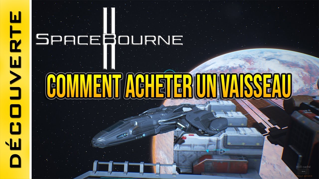 [FR] SpaceBourne 2 : Astuce - Comment acheter un nouveau Vaisseau (tout savoir)