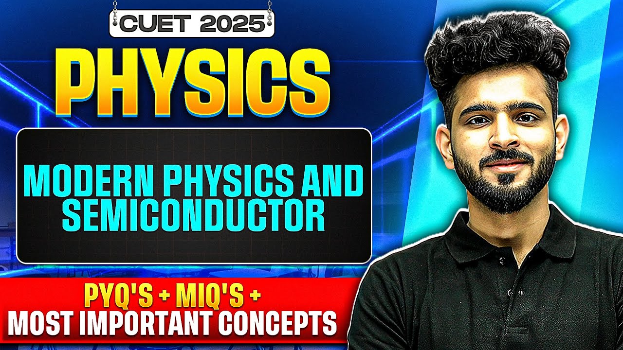 CUET 2025 Physics | Modern physics and Semiconductor | Free Series💥PYQs + MIQs + Concepts💪