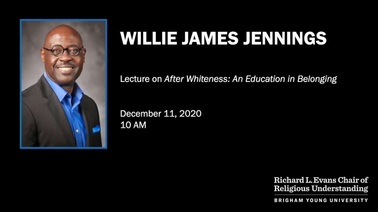 Willie James Jennings Lecture on After Whiteness at BYU