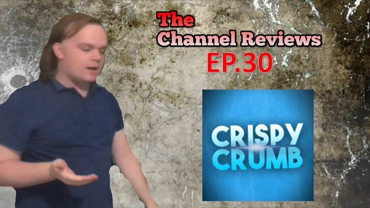 Channel Review (Ep.30) - CrispyCrumb
