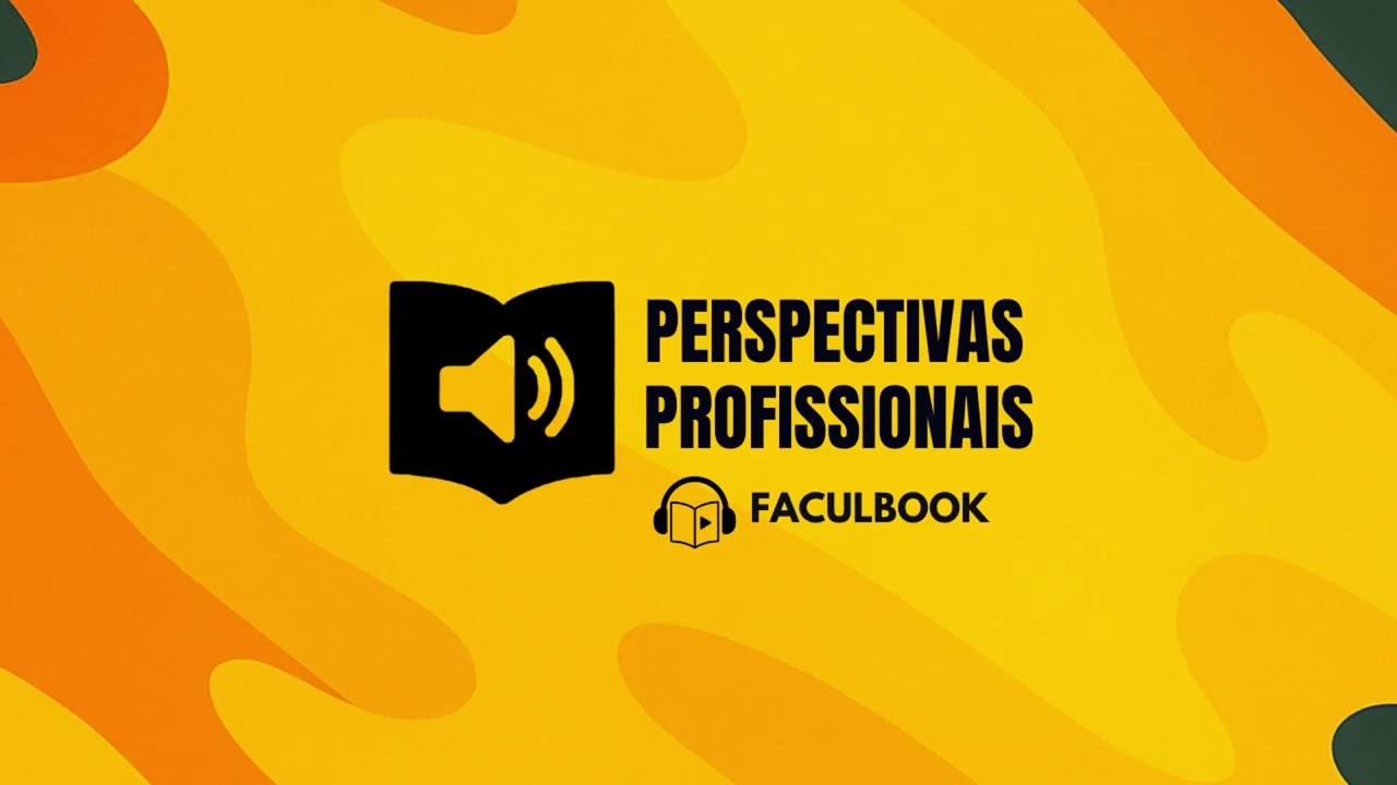 Perspectivas Profissionais - Unidade 3 | Audiobook da Faculdade 📚🎧