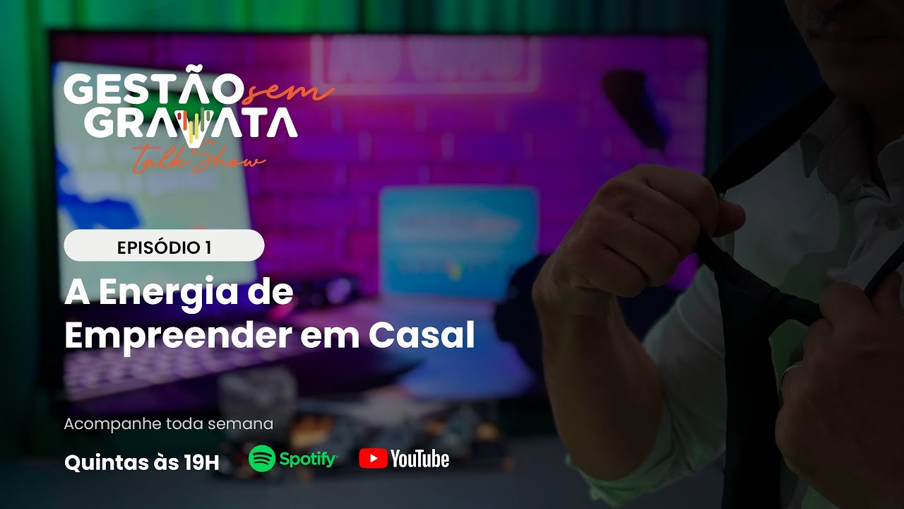 Gestão Sem Gravata - Episódio 01 - A Energia de Empreender em Casal