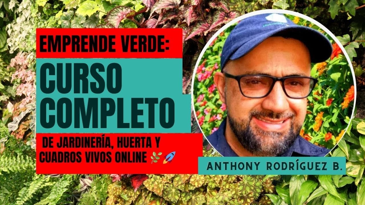 EMPRENDE Verde: CURSO COMPLETO De Jardiner&iacute;a Huerta Y Cuadros Vivos | Online🌿🚀 | ANTHONY RODRIGUEZ B