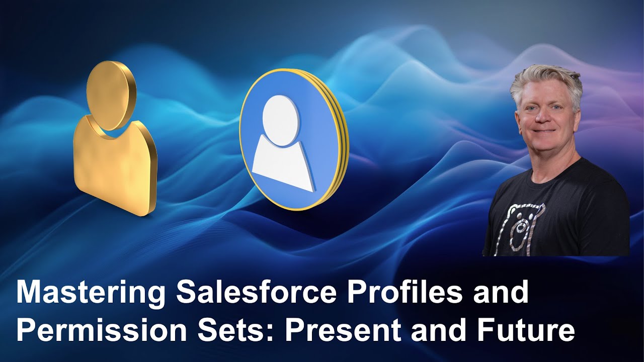 Mastering Salesforce Profiles and Permission Sets: Present and Future