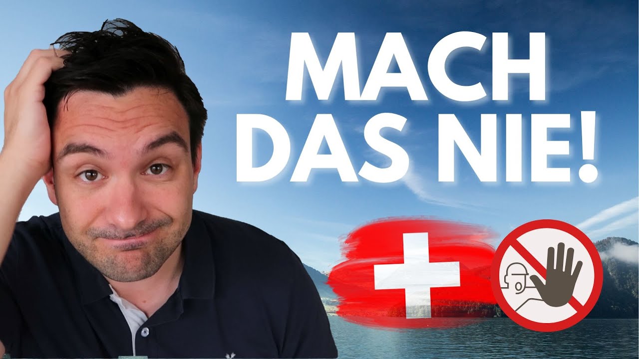 Mach das niemals in der Schweiz! 😱 (11 Fehler die du bereuen wirst)