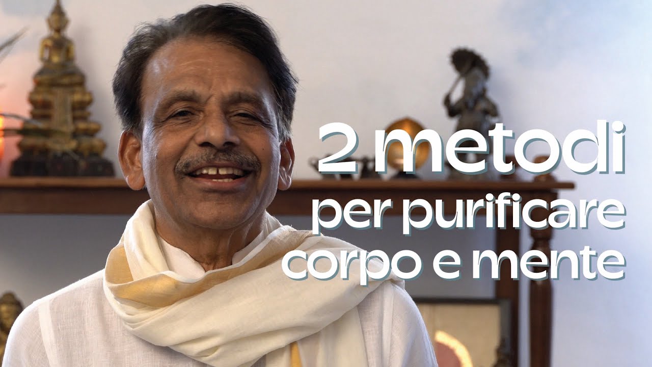 Due metodi per purificare corpo e mente
