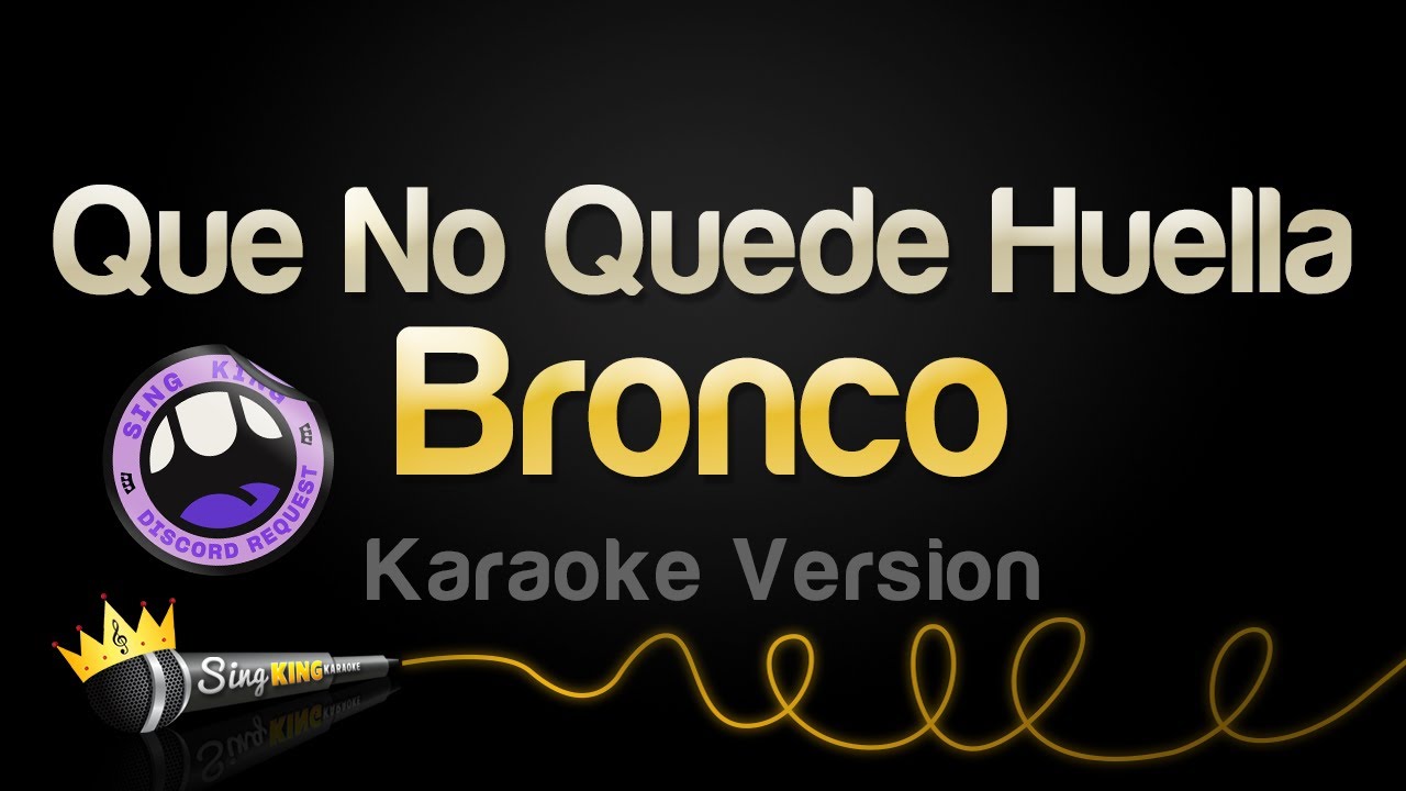 Bronco - Que No Quede Huella (Karaoke Version)