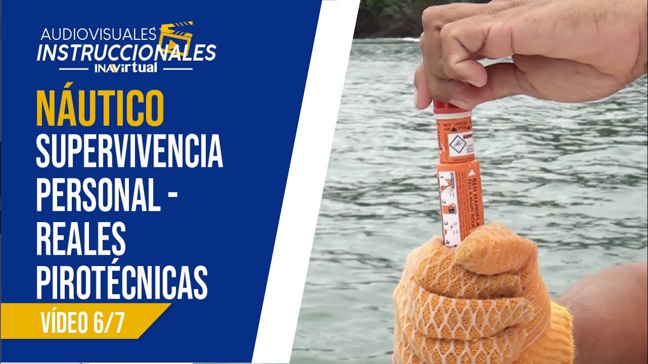 𝗡𝗔́𝗨𝗧𝗜𝗖𝗢 - Técnicas de supervivencia personal - reales pirotécnicas, vídeo 6/7.