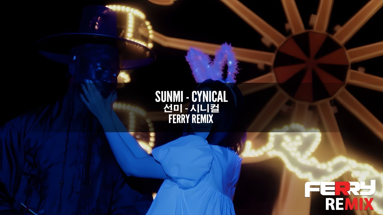 [Slap House] SUNMI - CYNICAL (Ferry Remix)