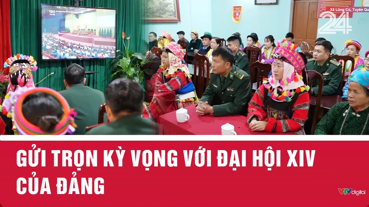 Gửi trọn kỳ vọng với Đại hội XIV của Đảng | VTV24