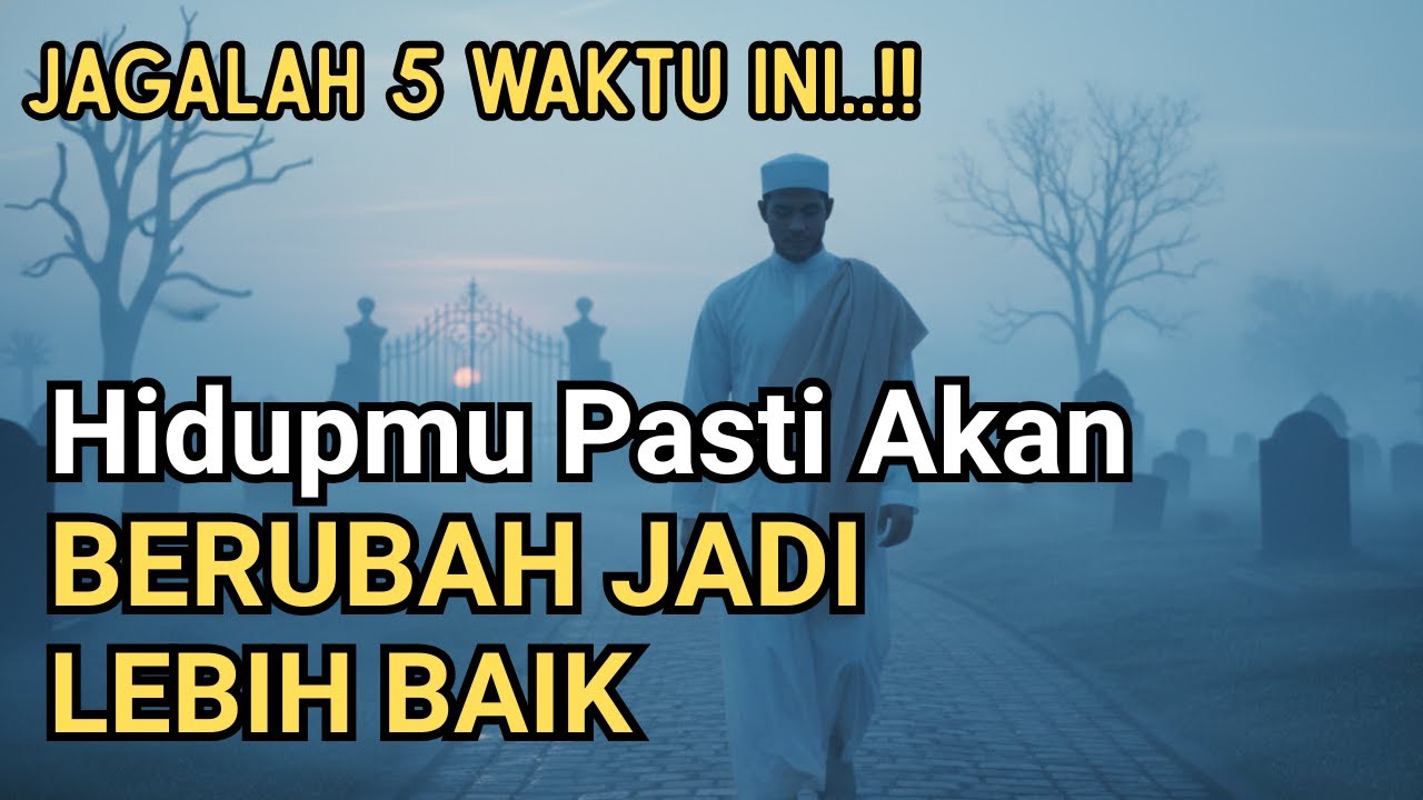 WAJIB TAHU.. !! Jagalah 5 Waktu ini, Niscaya Hidupmu Akan Berubah Lebih Baik