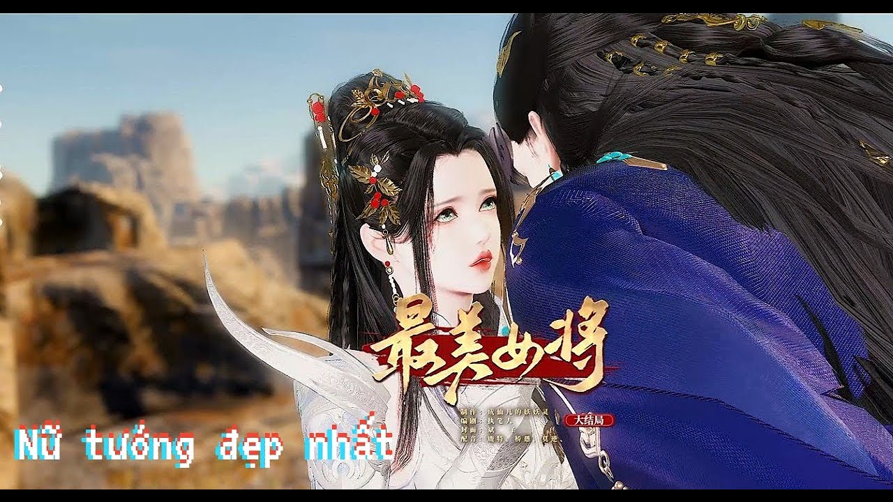 ◄Nữ tướng đẹp nhất► - Full trọn bộ || 《最美女将》
