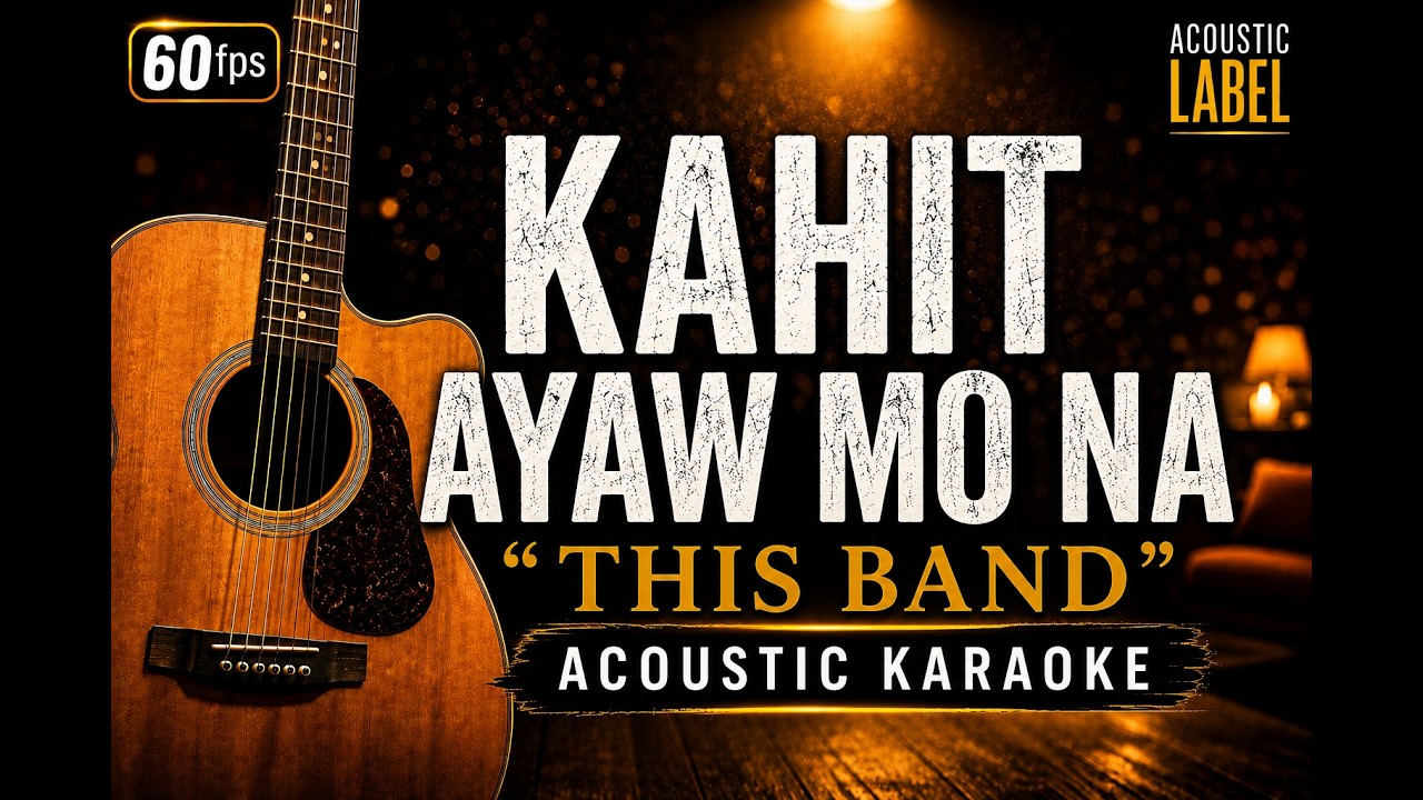 Kahit Ayaw Mo Na by This Band – Acoustic Karaoke Version