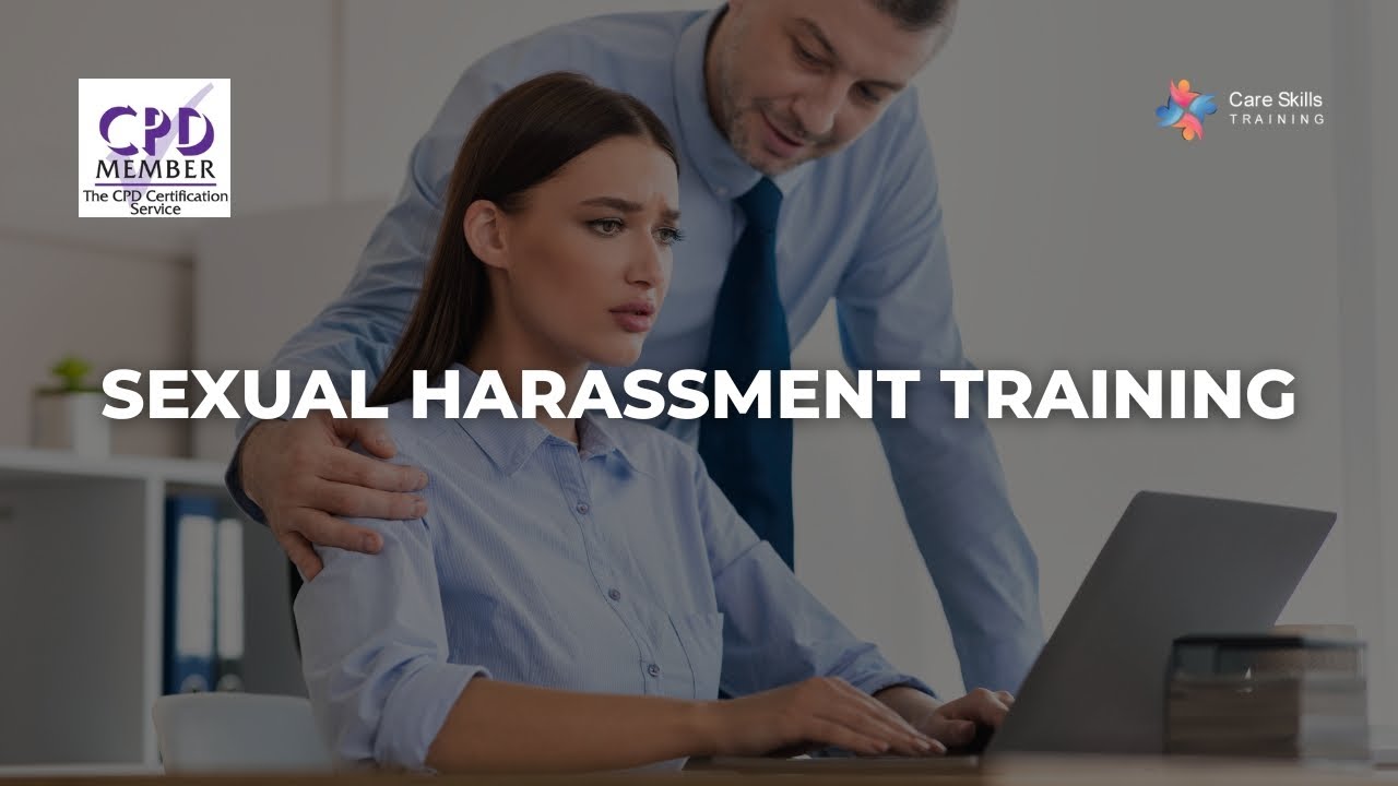 Sexual Harassment Training UK | CPD-Certified Course | Care Skills Training
