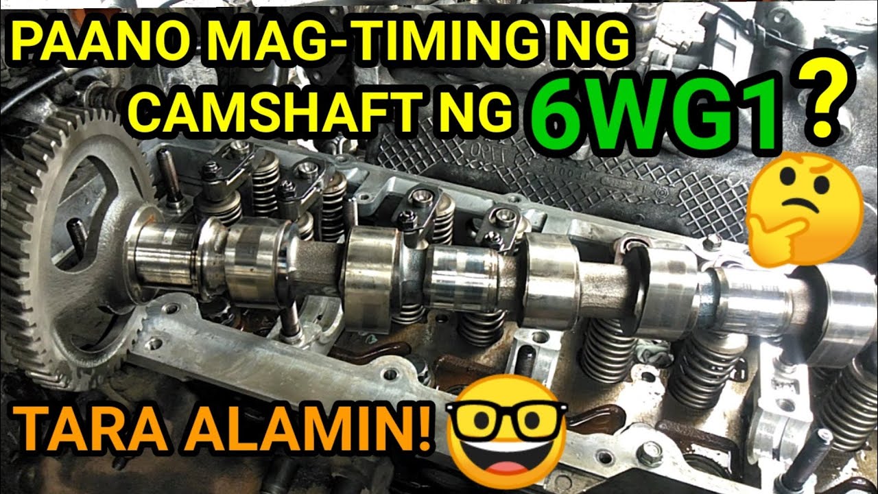 PAANO ITIMING ANG CAMSHAFT NG 6WG1?