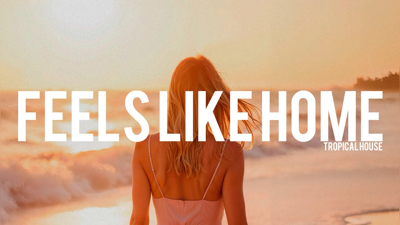 Feels like home - Dj Traker | Best Tropical House music 2026