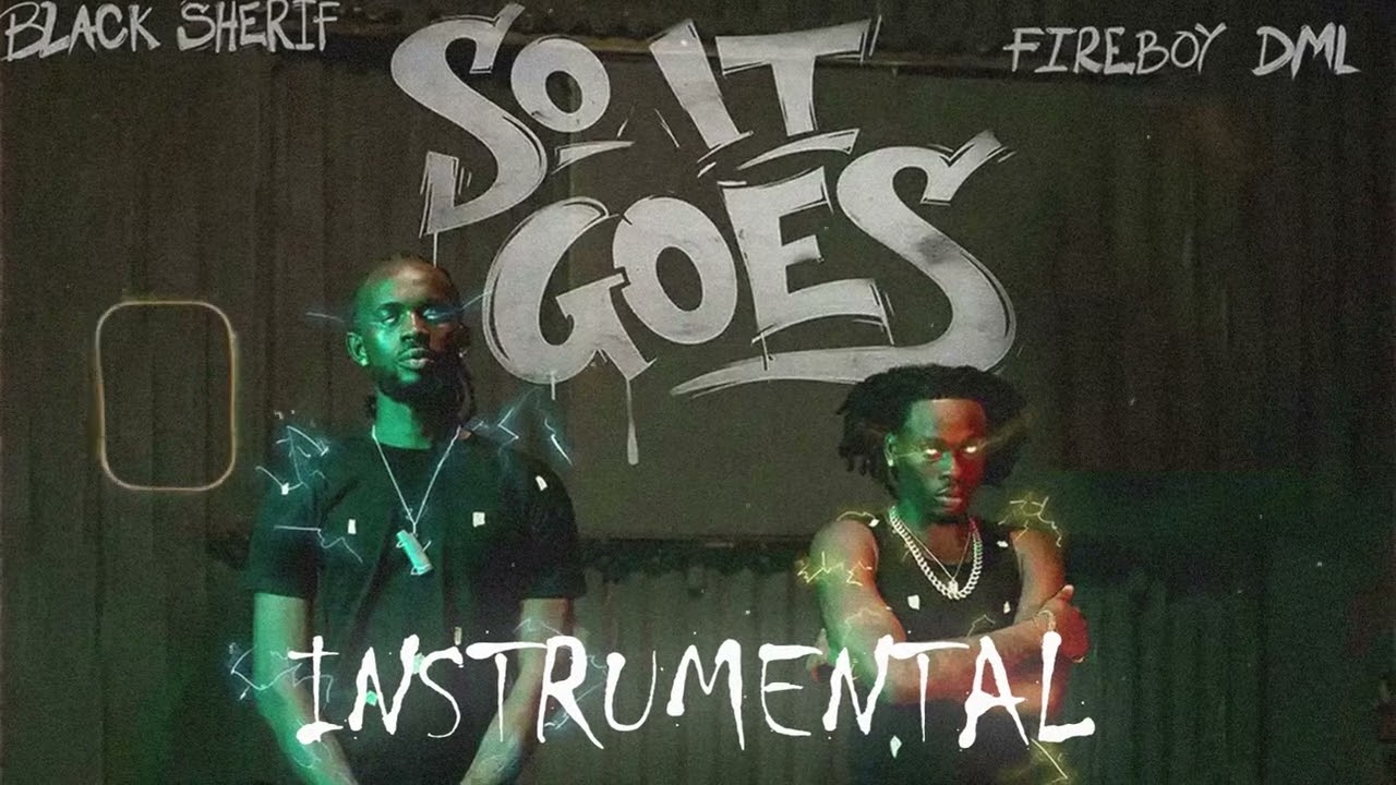 Black Sherif, Fireboy DML - So it Goes (INSTRUMENTAL)