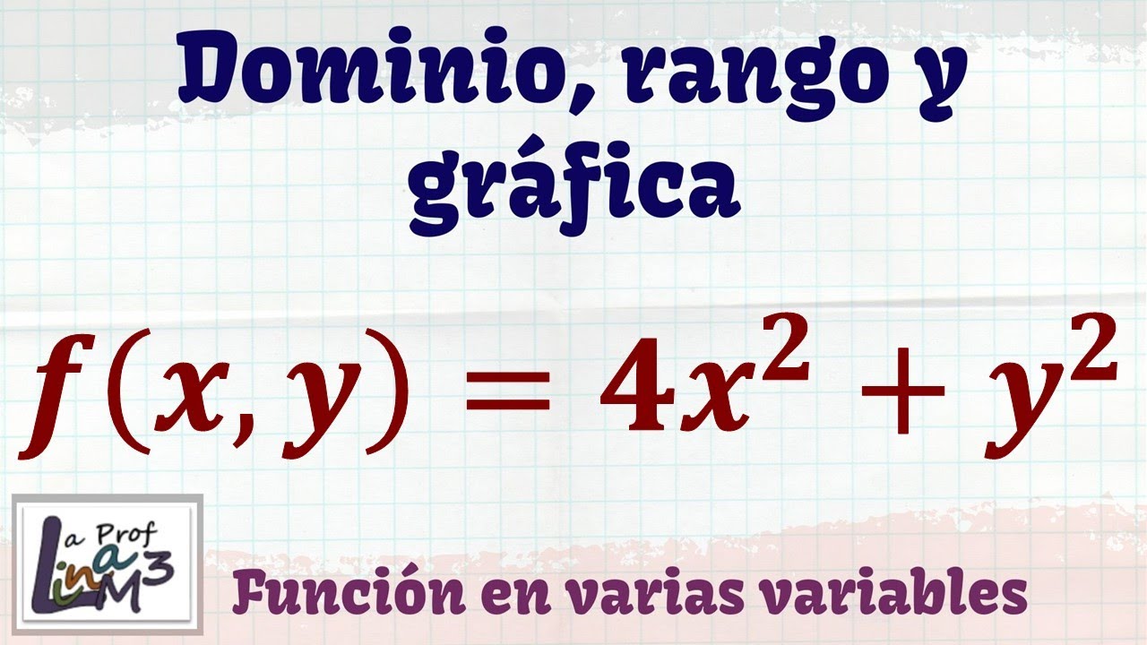 Dominio, rango y gr&aacute;fica de una funci&oacute;n en varias variables | La Prof Lina M3
