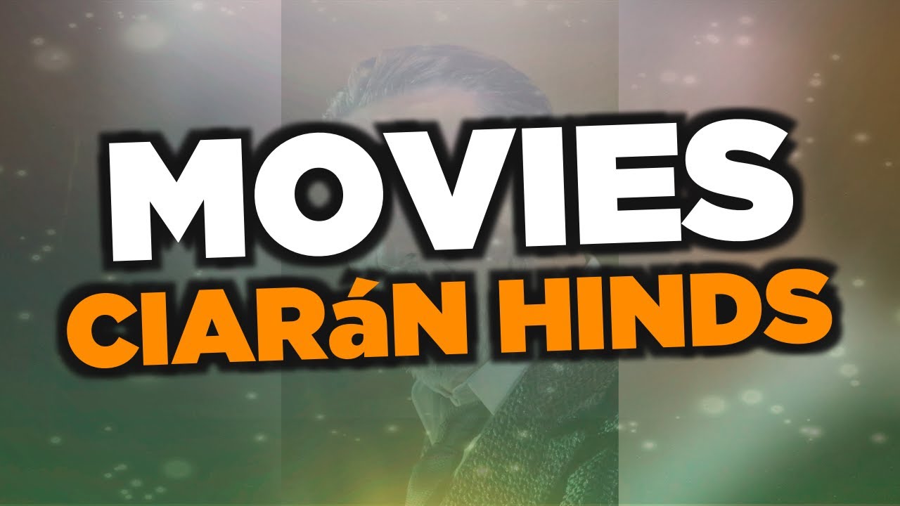 Best Ciar&aacute;n Hinds movies