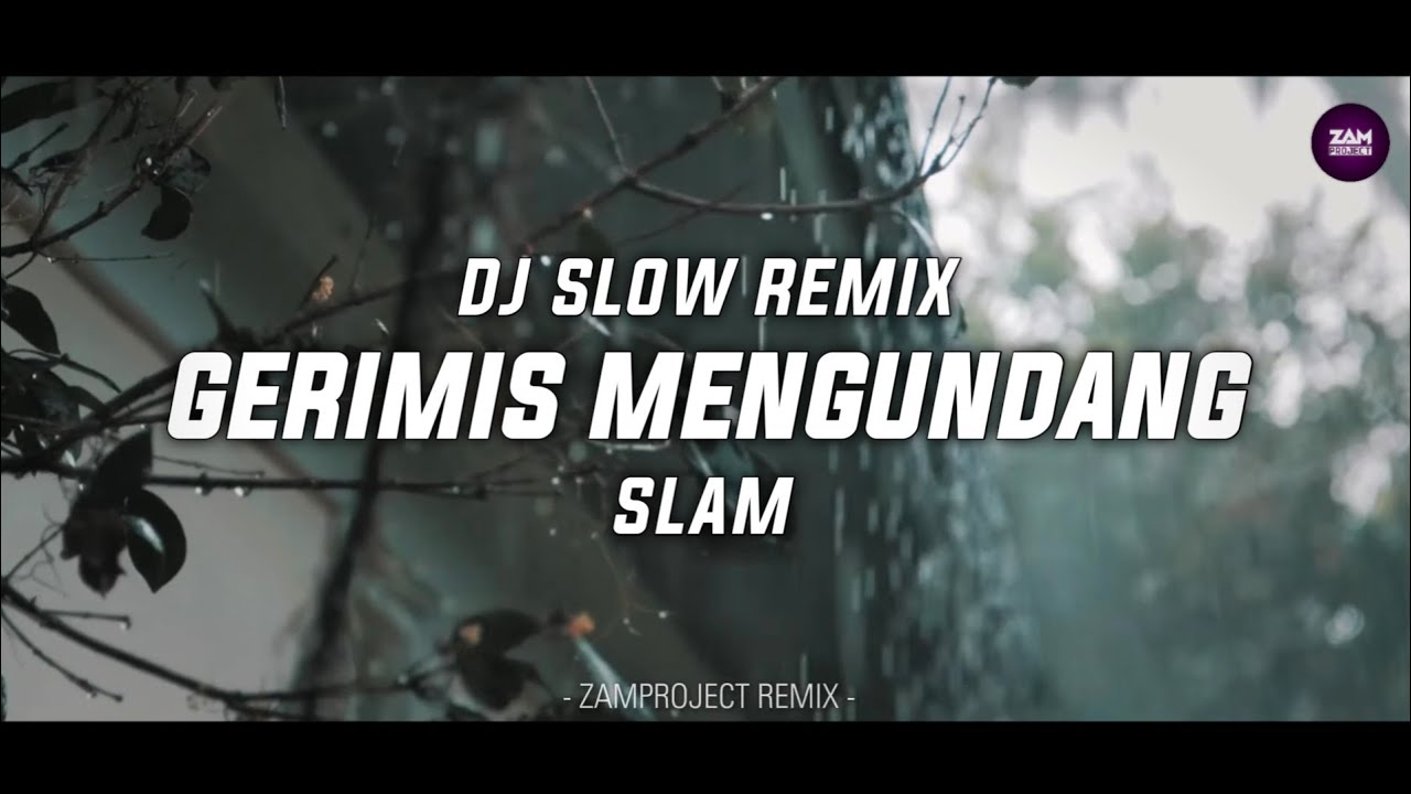 Dj Slow Remix !! Gerimis Mengundang - Slam (Zamproject Remix)