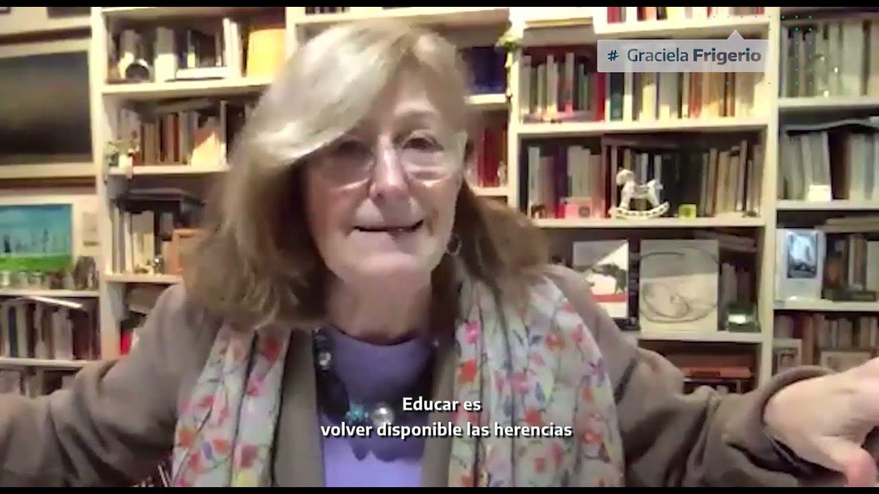 Graciela Frigerio Educar: volver disponibles las herencias para todas y todos Creado: 30/09/2020